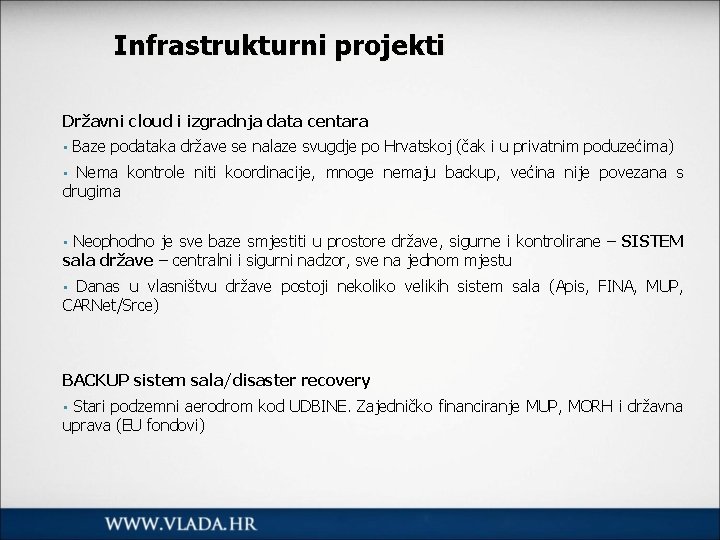 Infrastrukturni projekti Državni cloud i izgradnja data centara • Baze podataka države se nalaze