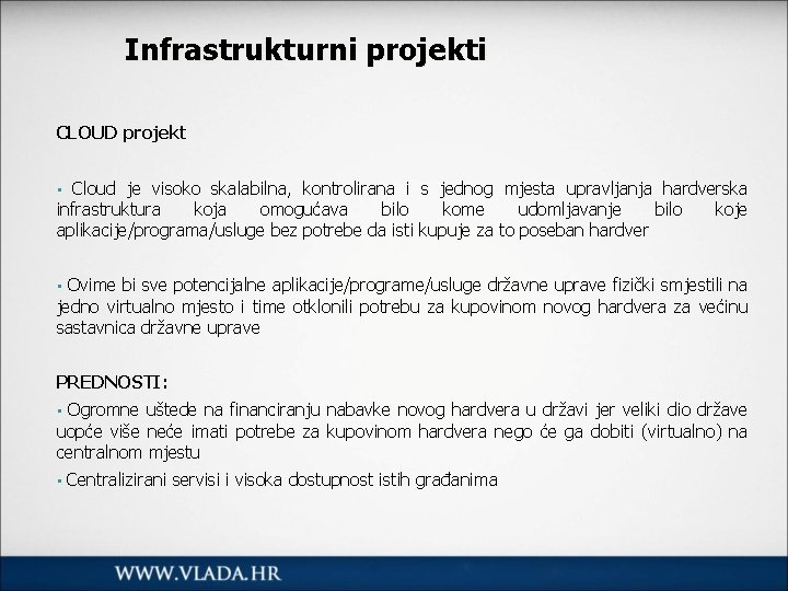 Infrastrukturni projekti CLOUD projekt Cloud je visoko skalabilna, kontrolirana i s jednog mjesta upravljanja