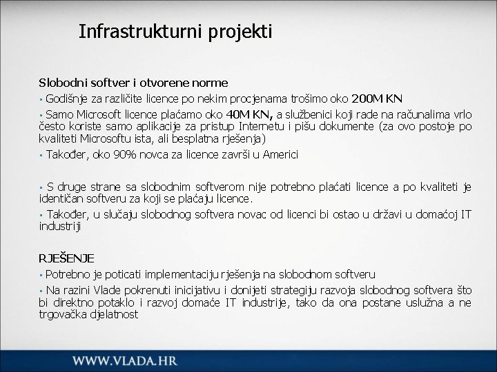 Infrastrukturni projekti Slobodni softver i otvorene norme • Godišnje za različite licence po nekim