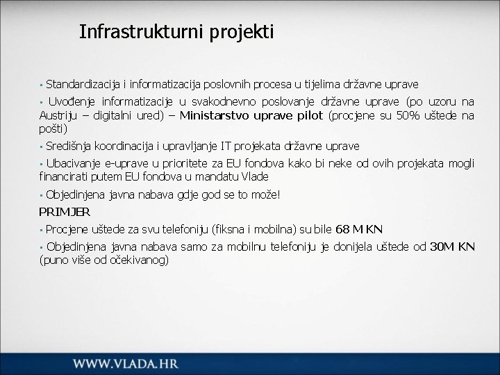 Infrastrukturni projekti • Standardizacija i informatizacija poslovnih procesa u tijelima državne uprave Uvođenje informatizacije