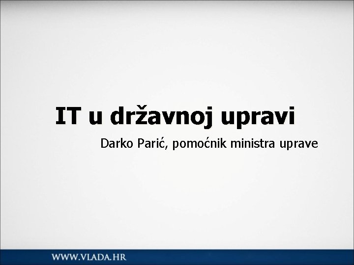 IT u državnoj upravi Darko Parić, pomoćnik ministra uprave 