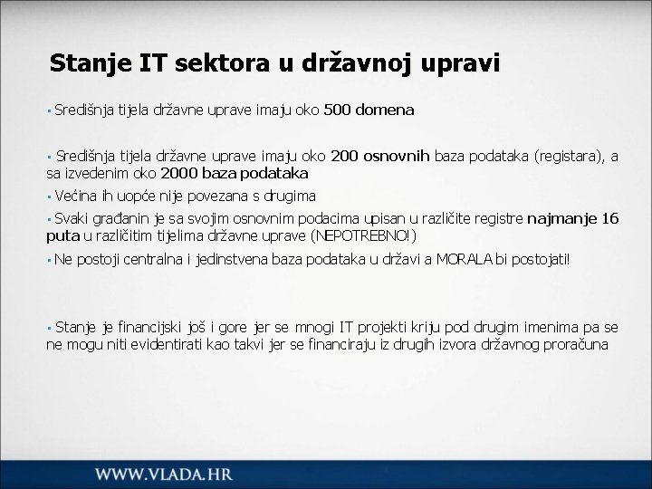 Stanje IT sektora u državnoj upravi • Središnja tijela državne uprave imaju oko 500