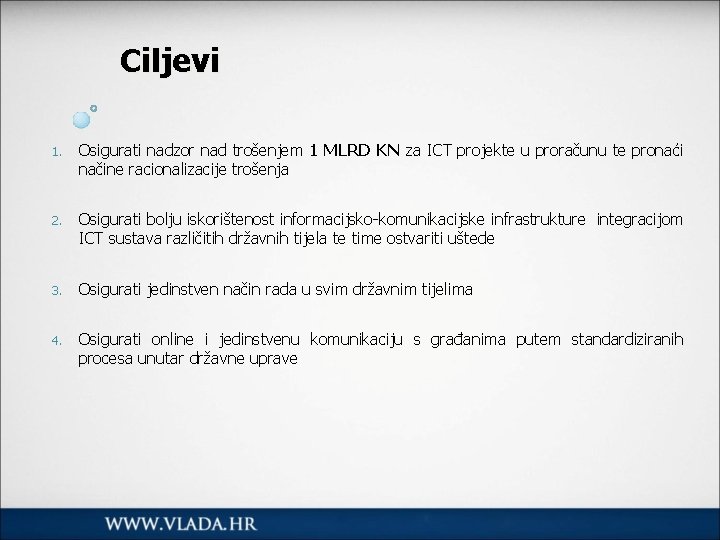 Ciljevi 1. Osigurati nadzor nad trošenjem 1 MLRD KN za ICT projekte u proračunu