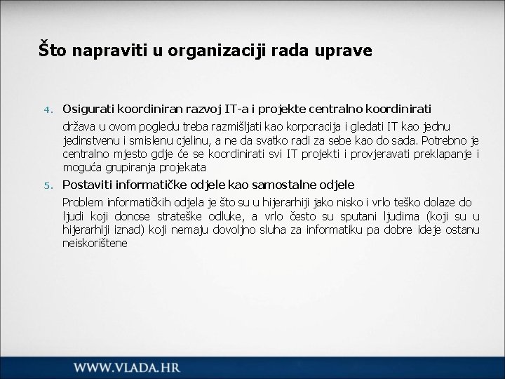 Što napraviti u organizaciji rada uprave 4. Osigurati koordiniran razvoj IT-a i projekte centralno