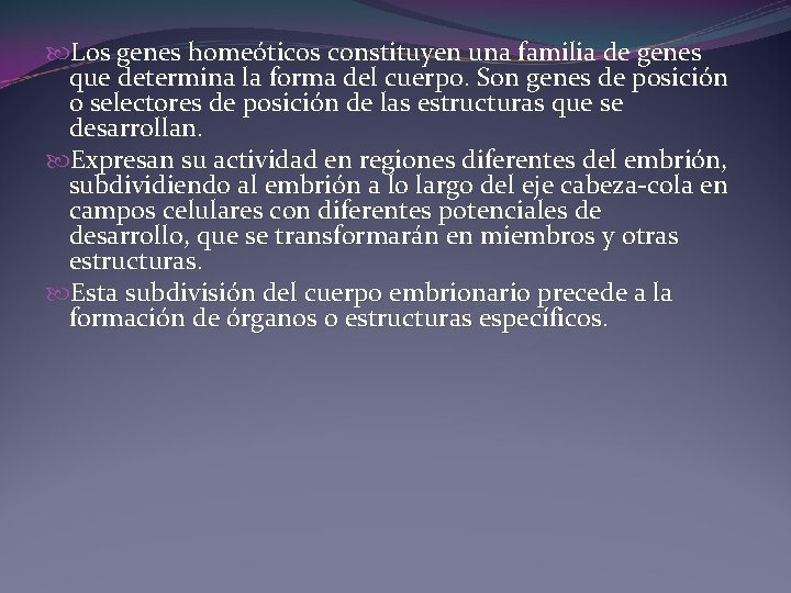 Los genes homeóticos constituyen una familia de genes que determina la forma del Los genes homeóticos constituyen una familia de genes que determina la forma del