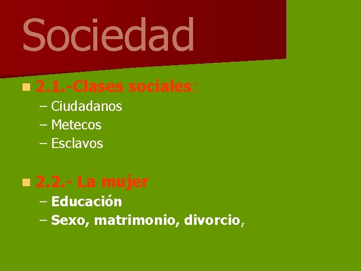 Sociedad n 2. 1. -Clases sociales: – Ciudadanos – Metecos – Esclavos n 2.