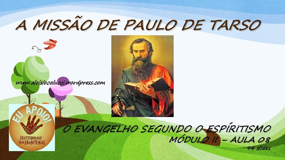A MISSÃO DE PAULO DE TARSO www. aloisiocolucci. wordpress. com O EVANGELHO SEGUNDO O