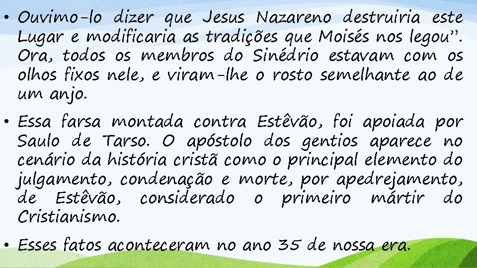  • Ouvimo-lo dizer que Jesus Nazareno destruiria este Lugar e modificaria as tradições