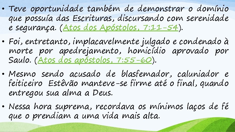  • Teve oportunidade também de demonstrar o domínio que possuía das Escrituras, discursando