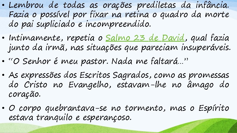  • Lembrou de todas as orações prediletas da infância. Fazia o possível por