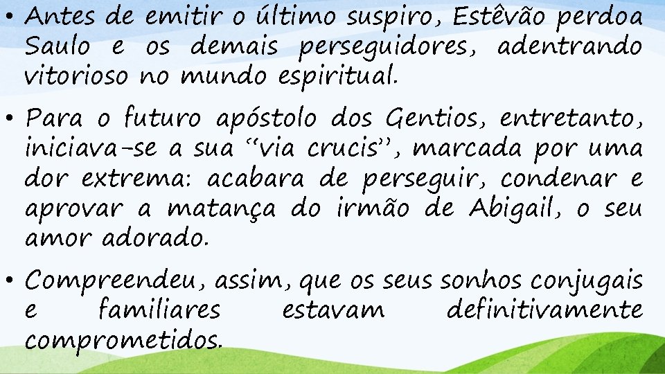  • Antes de emitir o último suspiro, Estêvão perdoa Saulo e os demais