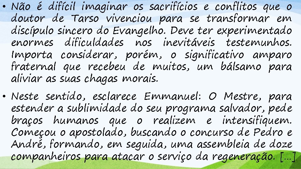  • Não é difícil imaginar os sacrifícios e conflitos que o doutor de
