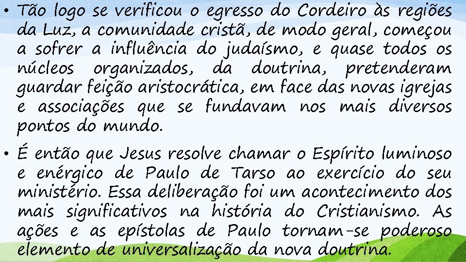  • Tão logo se verificou o egresso do Cordeiro às regiões da Luz,