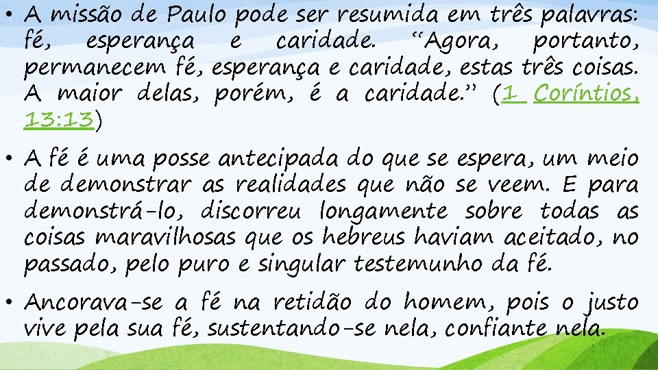  • A missão de Paulo pode ser resumida em três palavras: fé, esperança