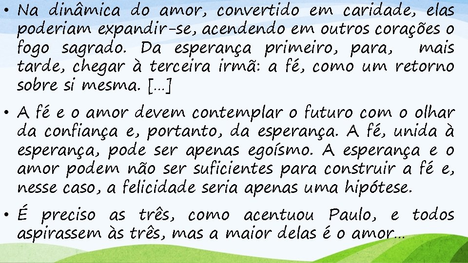  • Na dinâmica do amor, convertido em caridade, elas poderiam expandir-se, acendendo em