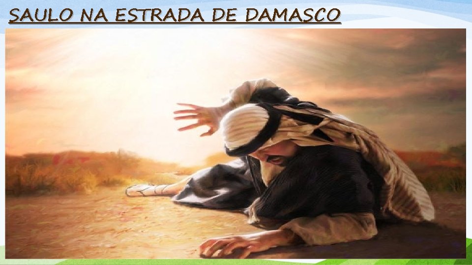 SAULO NA ESTRADA DE DAMASCO 