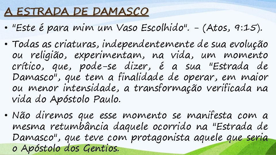 A ESTRADA DE DAMASCO • "Este é para mim um Vaso Escolhido". - (Atos,