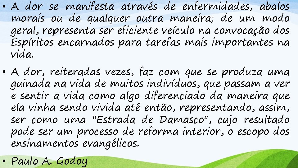  • A dor se manifesta através de enfermidades, abalos morais ou de qualquer