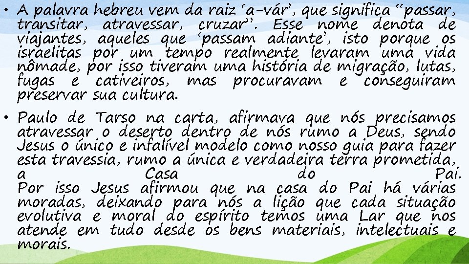  • A palavra hebreu vem da raiz ‘a-vár’, que significa “passar, transitar, atravessar,