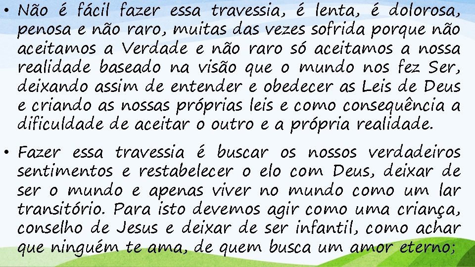  • Não é fácil fazer essa travessia, é lenta, é dolorosa, penosa e