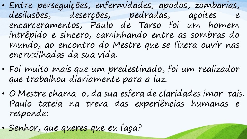  • Entre perseguições, enfermidades, apodos, zombarias, desilusões, deserções, pedradas, açoites e encarceramentos, Paulo