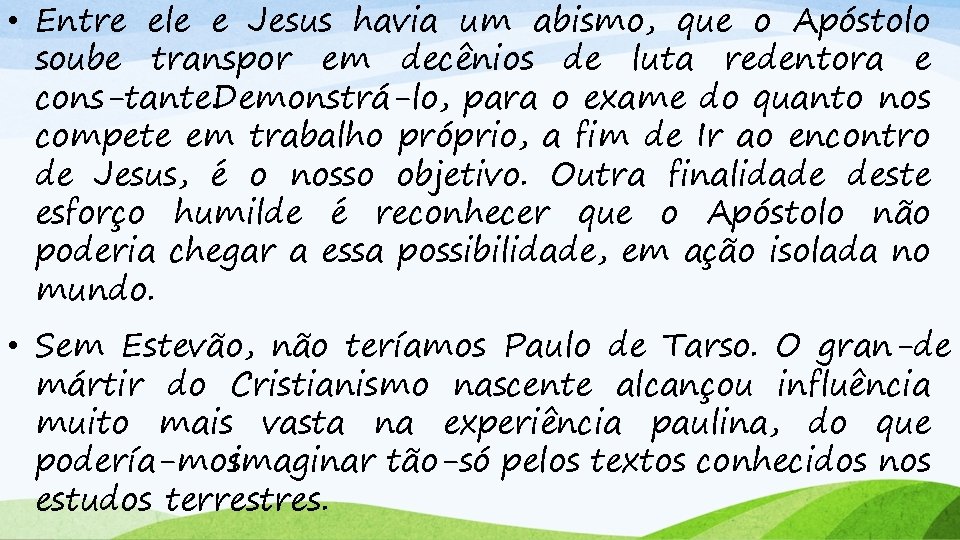  • Entre ele e Jesus havia um abismo, que o Apóstolo soube transpor