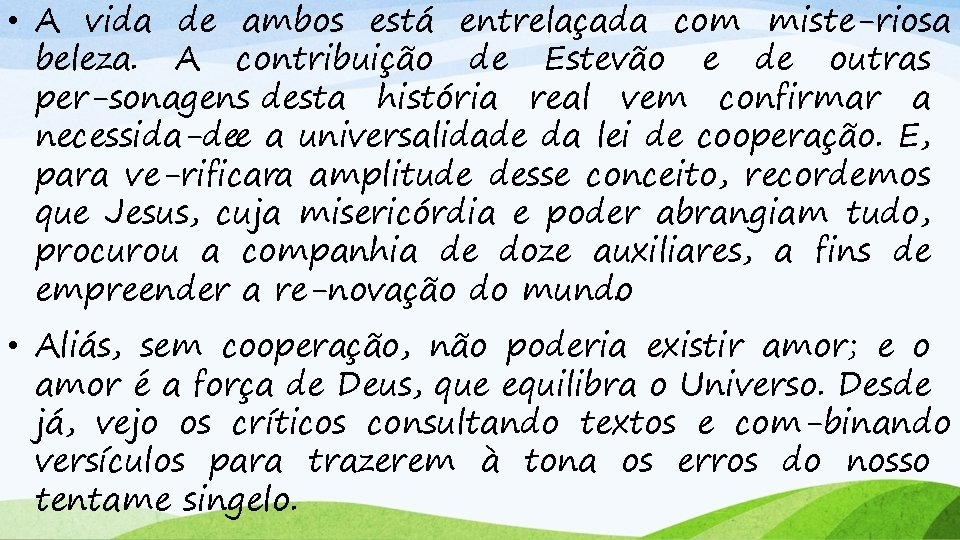  • A vida de ambos está entrelaçada com miste riosa beleza. A contribuição