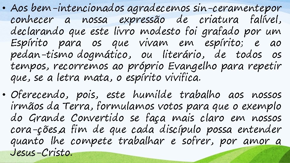  • Aos bem-intencionados agradecemos sin ceramente, por conhecer a nossa expressão de criatura