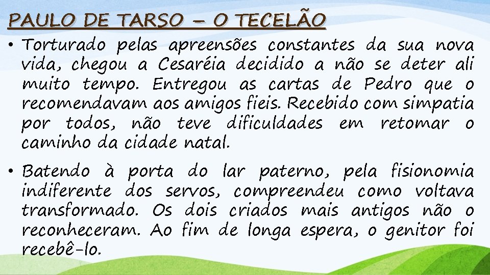 PAULO DE TARSO – O TECELÃO • Torturado pelas apreensões constantes da sua nova