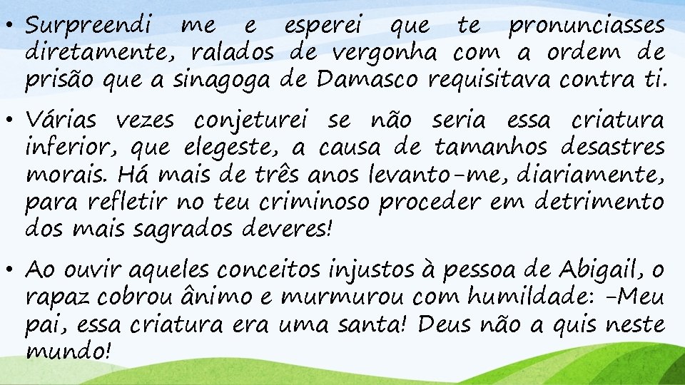  • Surpreendi me e esperei que te pronunciasses diretamente, ralados de vergonha com