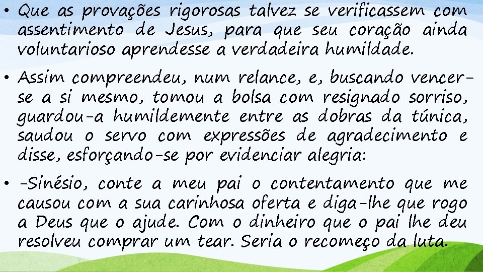 • Que as provações rigorosas talvez se verificassem com assentimento de Jesus, para
