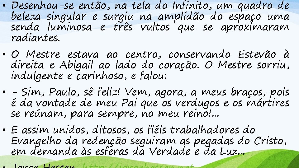  • Desenhou-se então, na tela do Infinito, um quadro de beleza singular e