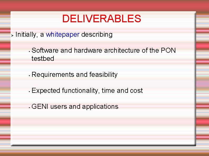 DELIVERABLES Initially, a whitepaper describing • Software and hardware architecture of the PON testbed