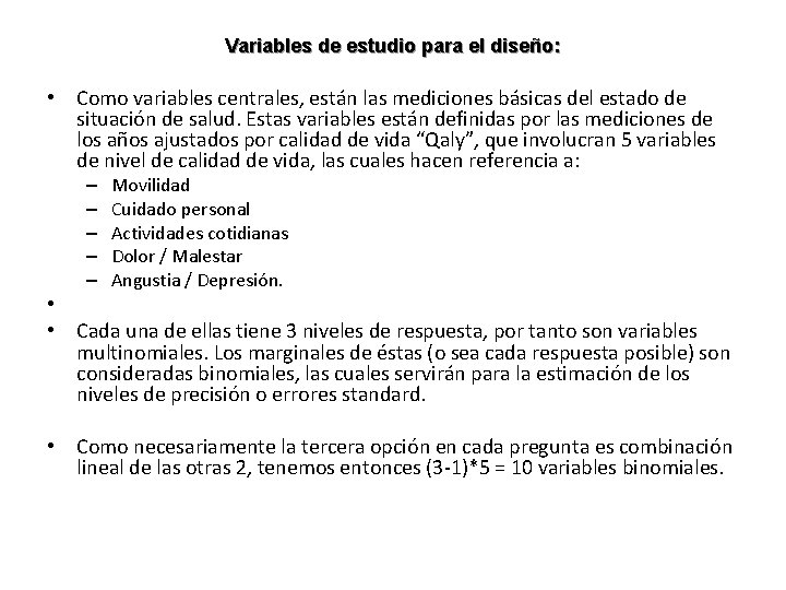 Variables de estudio para el diseño: • Como variables centrales, están las mediciones básicas