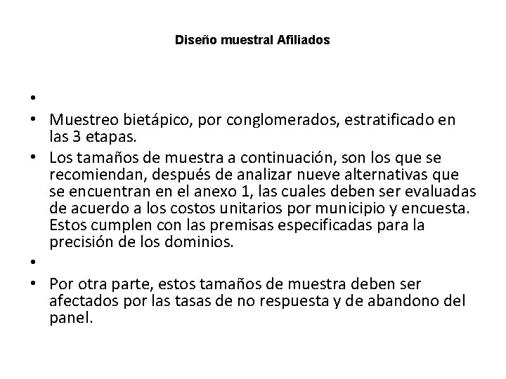 Diseño muestral Afiliados • • Muestreo bietápico, por conglomerados, estratificado en las 3 etapas.