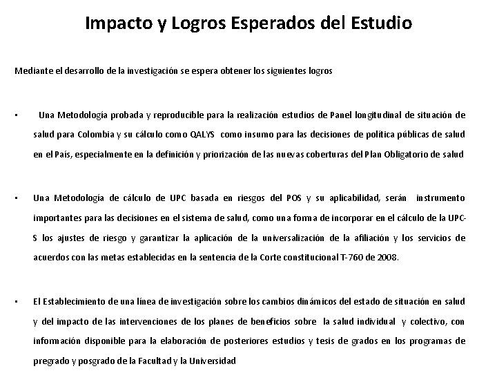 Impacto y Logros Esperados del Estudio Mediante el desarrollo de la investigación se espera