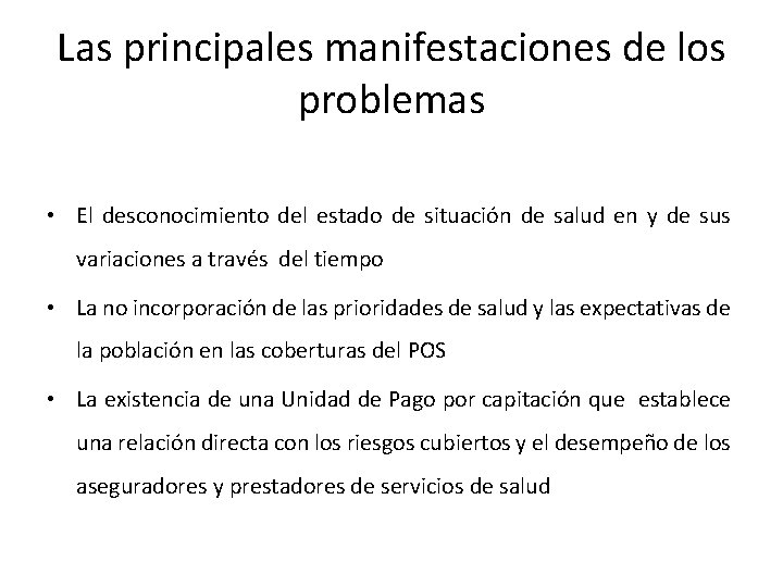 Las principales manifestaciones de los problemas • El desconocimiento del estado de situación de