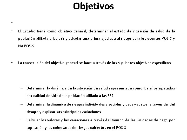 Objetivos • • El Estudio tiene como objetivo general, determinar el estado de situación