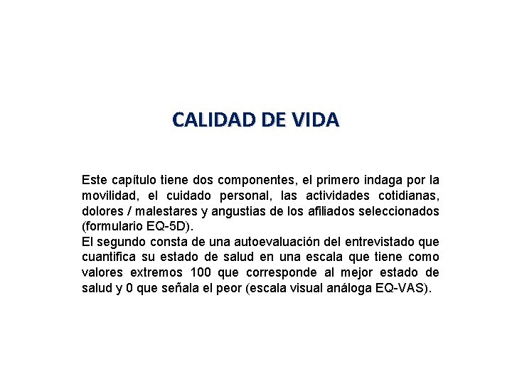 CALIDAD DE VIDA Este capítulo tiene dos componentes, el primero indaga por la movilidad,