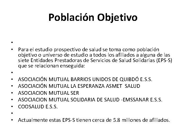 Población Objetivo • • Para el estudio prospectivo de salud se toma como población