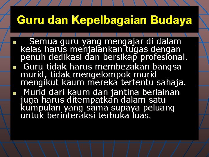 Guru dan Kepelbagaian Budaya n n n Semua guru yang mengajar di dalam kelas