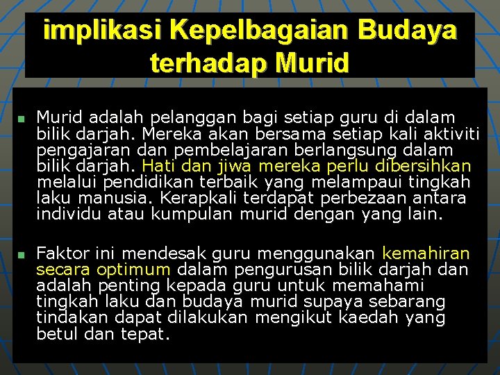 implikasi Kepelbagaian Budaya terhadap Murid n n Murid adalah pelanggan bagi setiap guru di