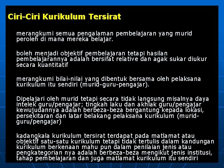 Ciri-Ciri Kurikulum Tersirat merangkumi semua pengalaman pembelajaran yang murid peroleh di mana mereka belajar.