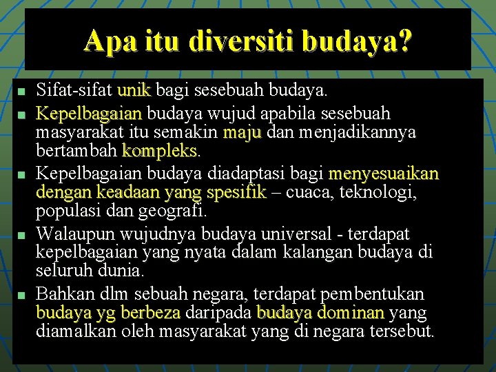 Apa itu diversiti budaya? n n n Sifat-sifat unik bagi sesebuah budaya. Kepelbagaian budaya