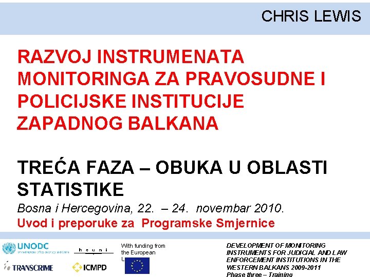 CHRIS LEWIS RAZVOJ INSTRUMENATA MONITORINGA ZA PRAVOSUDNE I POLICIJSKE INSTITUCIJE ZAPADNOG BALKANA TREĆA FAZA