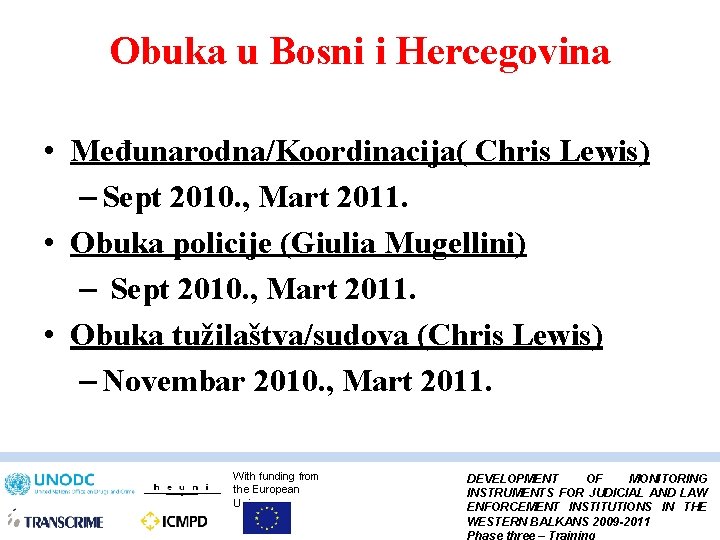 Obuka u Bosni i Hercegovina • Međunarodna/Koordinacija( Chris Lewis) – Sept 2010. , Mart