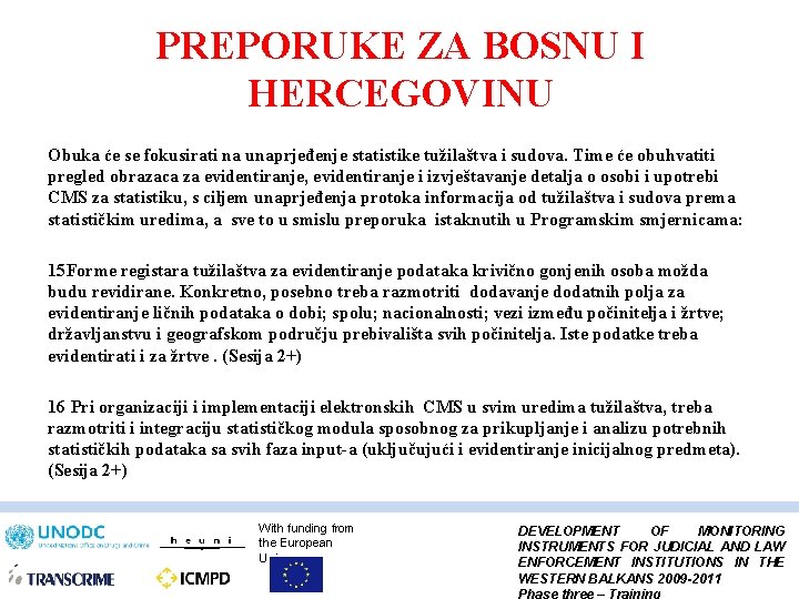 PREPORUKE ZA BOSNU I HERCEGOVINU Obuka će se fokusirati na unaprjeđenje statistike tužilaštva i