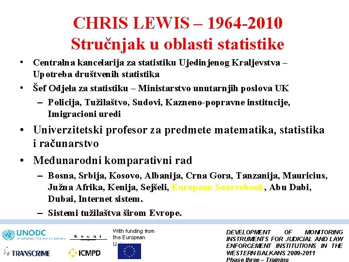 CHRIS LEWIS – 1964 -2010 Stručnjak u oblasti statistike • Centralna kancelarija za statistiku