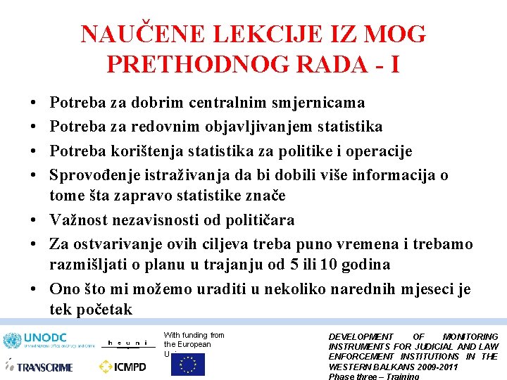NAUČENE LEKCIJE IZ MOG PRETHODNOG RADA - I • • Potreba za dobrim centralnim