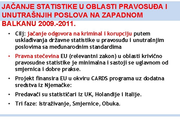 JAČANJE STATISTIKE U OBLASTI PRAVOSUĐA I UNUTRAŠNJIH POSLOVA NA ZAPADNOM BALKANU 2009. -2011. •